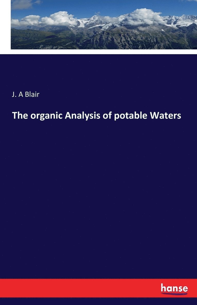 J a Blair, J. a. Blair, J. A Blair - organic Analysis of potable Waters, Häftad