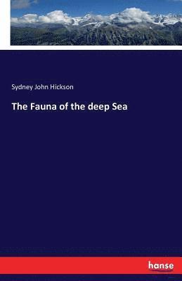 The Fauna of the deep Sea 1