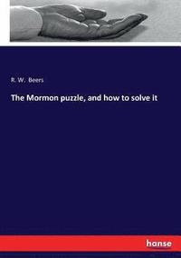 bokomslag The Mormon puzzle, and how to solve it