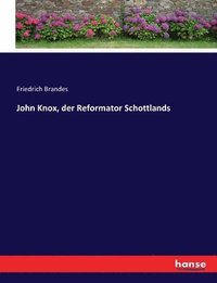 bokomslag John Knox, der Reformator Schottlands