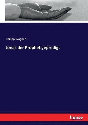 Philipp Wagner - Jonas der Prophet gepredigt, Häftad