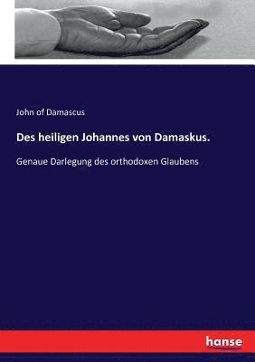 Des heiligen Johannes von Damaskus. 1