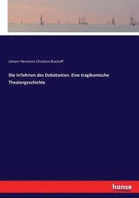 bokomslag Die Irrfahrten des Debtanten. Eine tragikomische Theatergeschichte