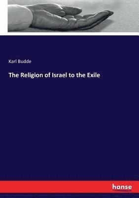 bokomslag The Religion of Israel to the Exile