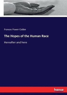Frances Power Cobbe - Hopes of the Human Race, Häftad