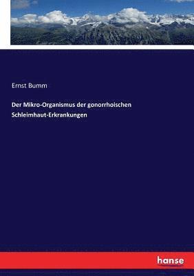 bokomslag Der Mikro-Organismus der gonorrhoischen Schleimhaut-Erkrankungen