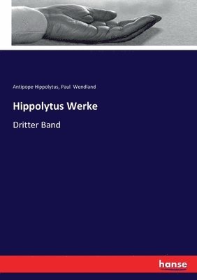 Antipope Hippolytus, Paul Wendland - Hippolytus Werke, Häftad