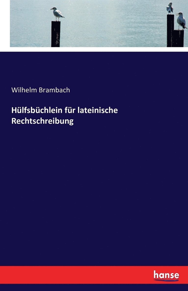 Hulfsbuchlein fur lateinische Rechtschreibung 1