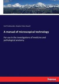 bokomslag A manual of microscopical technology