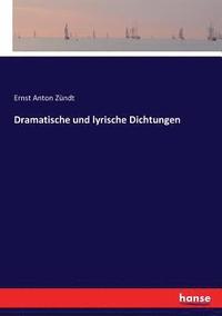 bokomslag Dramatische und lyrische Dichtungen