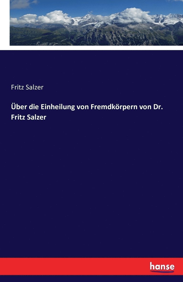 ber die Einheilung von Fremdkrpern von Dr. Fritz Salzer 1