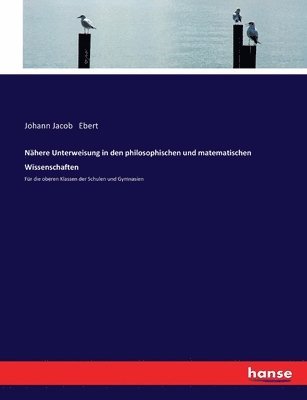 bokomslag Nhere Unterweisung in den philosophischen und matematischen Wissenschaften