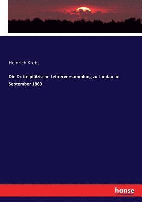 Die Dritte pflzische Lehrerversammlung zu Landau im September 1869 1