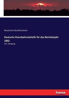 Deutsche Eisenbahnstatistik fur das Betriebsjahr 1862 1