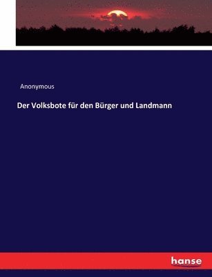 Anonymous - Volksbote für den Bürger und Landmann, Häftad