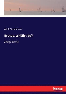 Brutus, schlafst du? 1