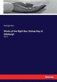 bokomslag Works of the Right Rev. Bishop Hay of Edinburgh