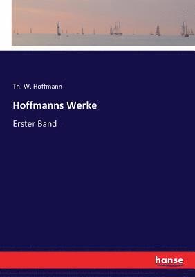 Th W Hoffmann, Th W. Hoffmann, Th. W. Hoffmann - Hoffmanns Werke, Häftad