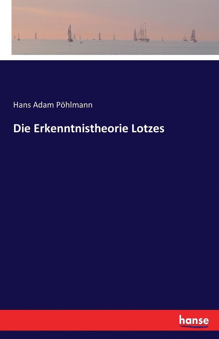 Die Erkenntnistheorie Lotzes 1