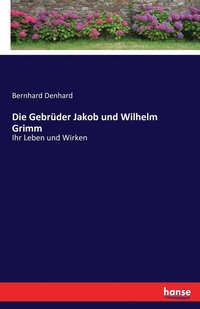 bokomslag Die Gebrder Jakob und Wilhelm Grimm