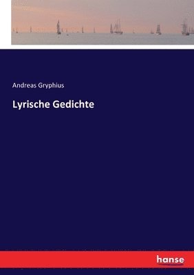 Andreas Gryphius - Lyrische Gedichte, Häftad