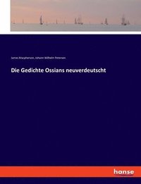 bokomslag Die Gedichte Ossians neuverdeutscht