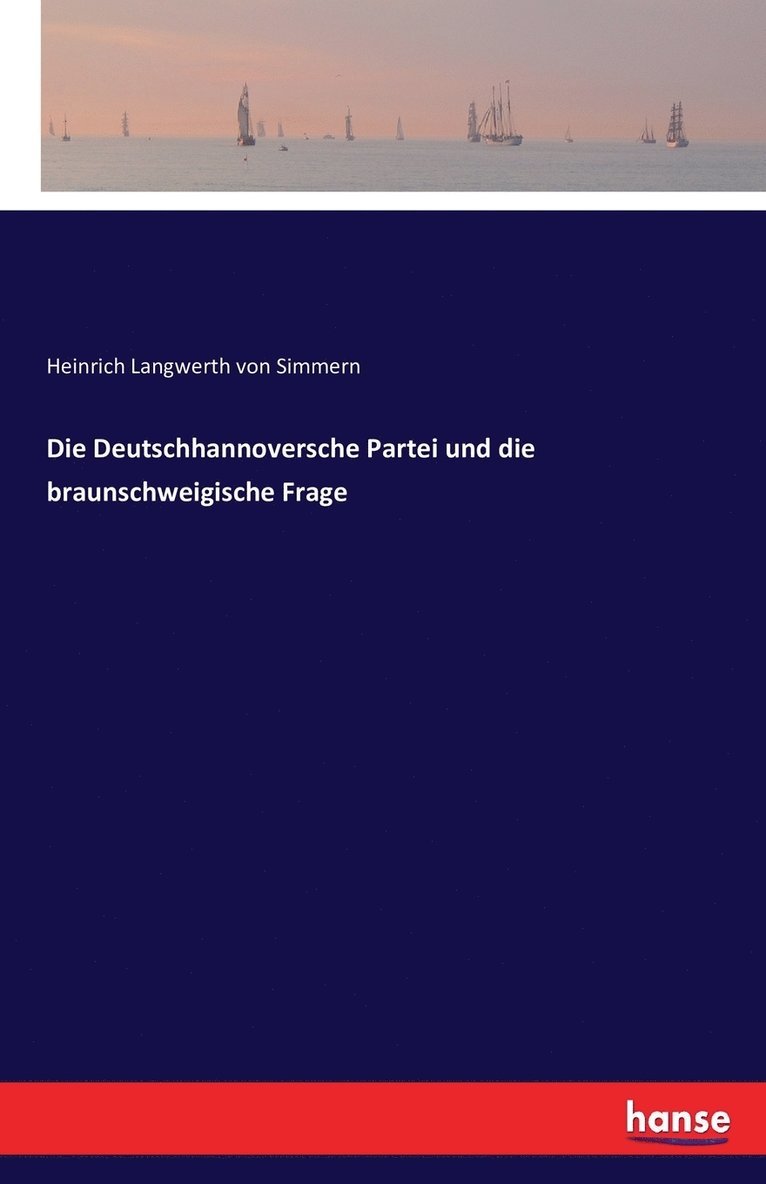 Die Deutschhannoversche Partei und die braunschweigische Frage 1