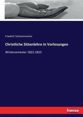 Friedrich Schleiermacher - Christliche Sittenlehre in Vorlesungen, Häftad