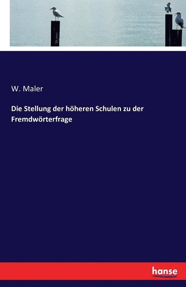 bokomslag Die Stellung der hheren Schulen zu der Fremdwrterfrage