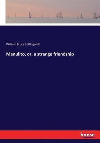 bokomslag Manulito, or, a strange friendship