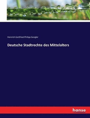 Deutsche Stadtrechte des Mittelalters 1