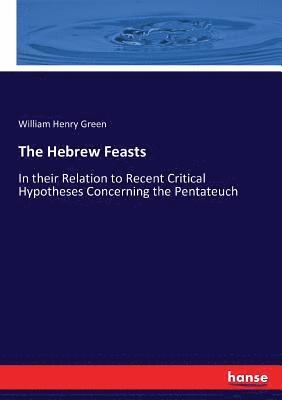 William Henry Green - Hebrew Feasts, Häftad