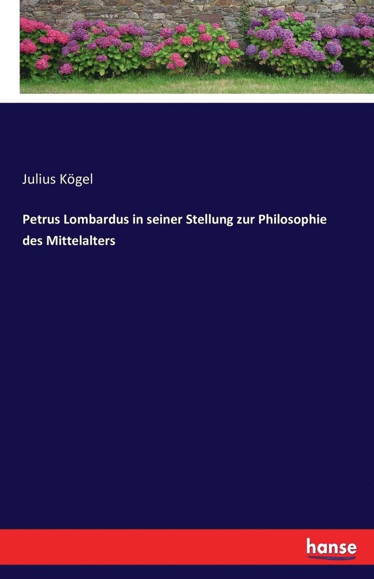 Petrus Lombardus in seiner Stellung zur Philosophie des Mittelalters 1