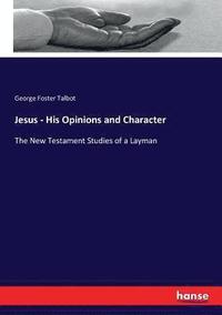 bokomslag Jesus - His Opinions and Character
