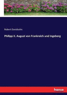 Robert Davidsohn - Philipp II. August von Frankreich und Ingeborg, Häftad