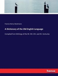 bokomslag A Dictionary of the Old English Language