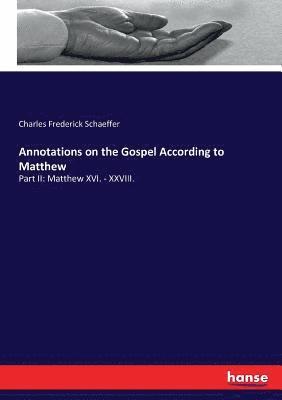 Charles Frederick Schaeffer - Annotations on the Gospel According to Matthew, Häftad