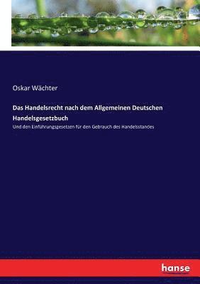 bokomslag Das Handelsrecht nach dem Allgemeinen Deutschen Handelsgesetzbuch