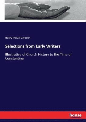 Henry Melvill Gwatkin - Selections from Early Writers, Häftad