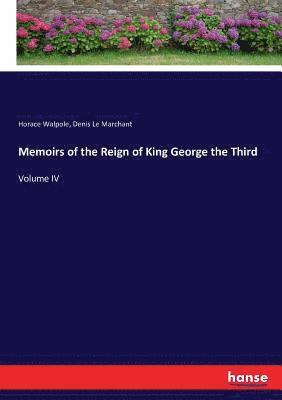 Horace Walpole, Denis Le Marchant - Memoirs of the Reign of King George the Third, Häftad