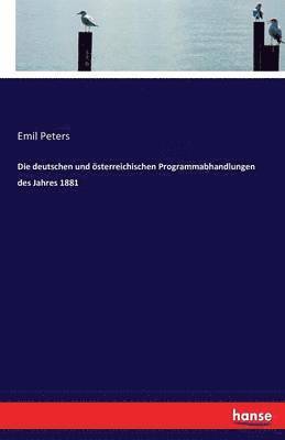 Die deutschen und sterreichischen Programmabhandlungen des Jahres 1881 1