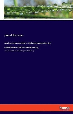 bokomslag Ablehnen oder Annehmen - Vorbemerkungen über den deutschösterreichischen Handelsvertrag,