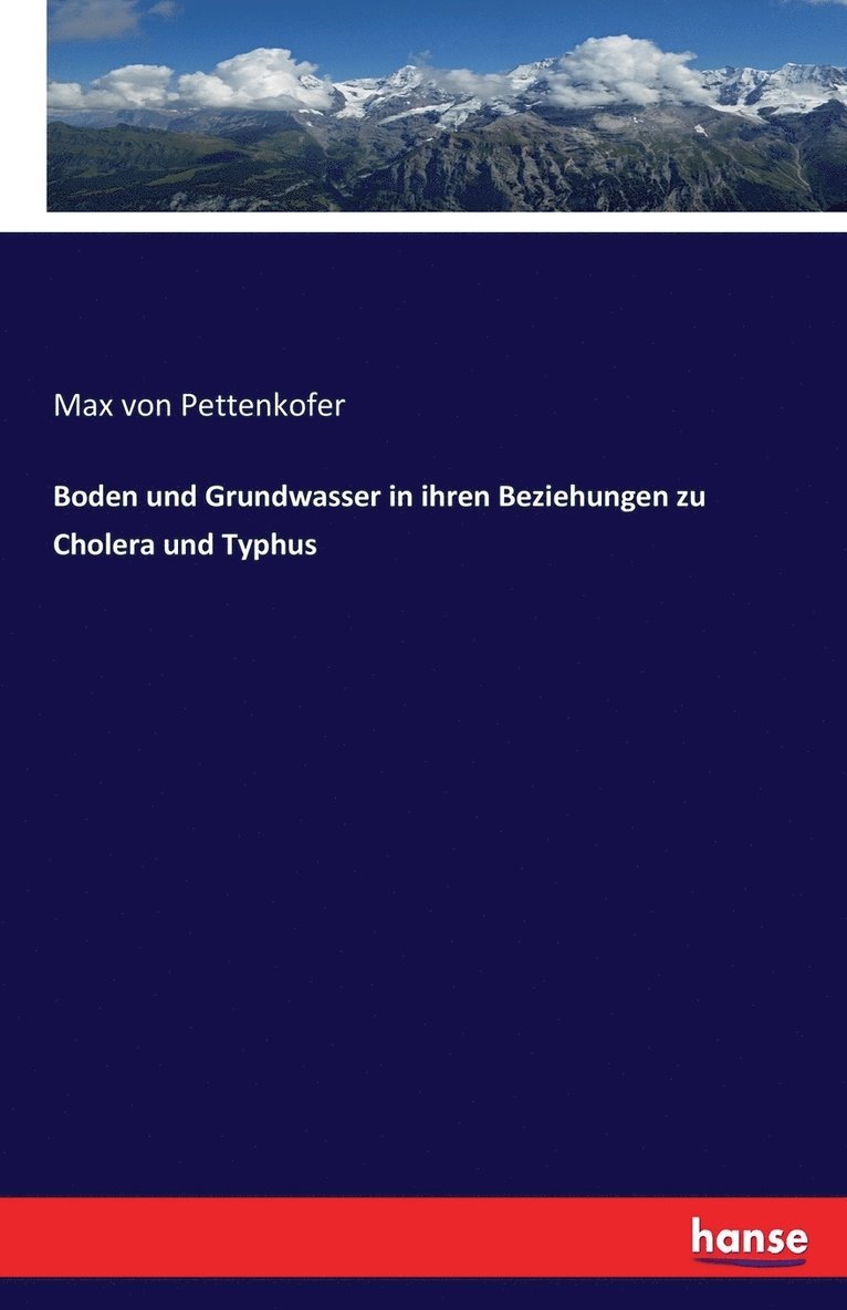 Boden und Grundwasser in ihren Beziehungen zu Cholera und Typhus 1