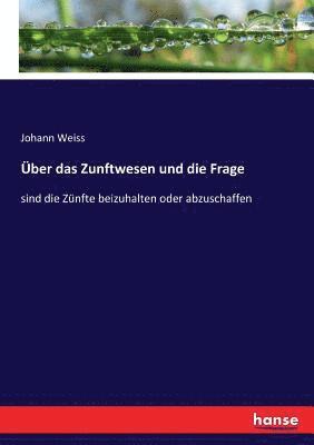 Über das Zunftwesen und die Frage 1