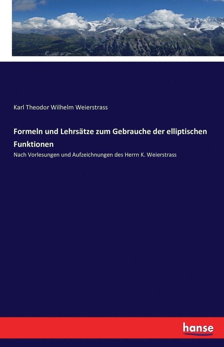 Formeln und Lehrstze zum Gebrauche der elliptischen Funktionen 1