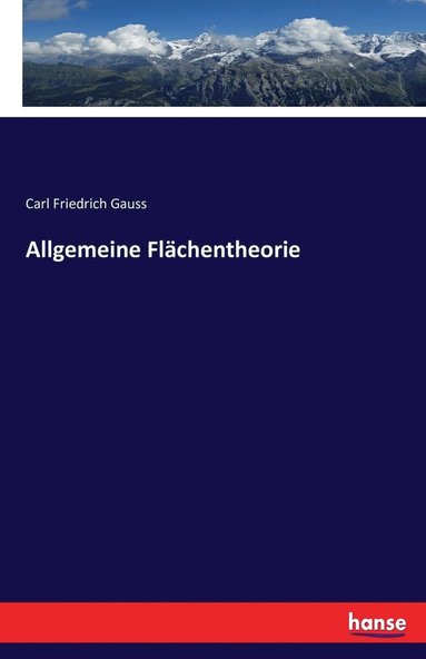 Carl Friedrich Gauss - Allgemeine Flächentheorie, Häftad