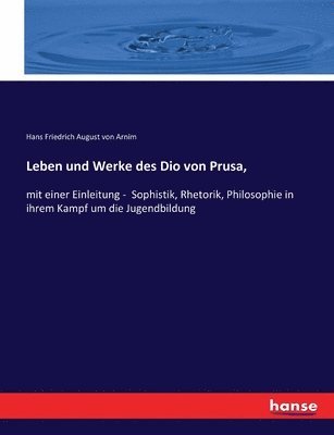Leben und Werke des Dio von Prusa, 1
