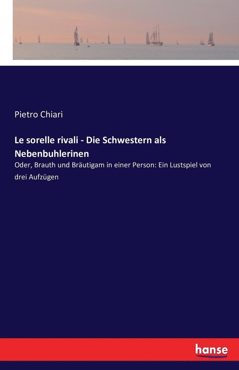 Pietro Chiari - Le sorelle rivali - Die Schwestern als Nebenbuhlerinen, Häftad