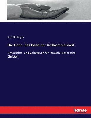 Die Liebe, das Band der Vollkommenheit 1