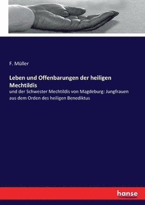 Leben und Offenbarungen der heiligen Mechtildis 1